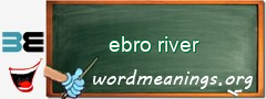 WordMeaning blackboard for ebro river